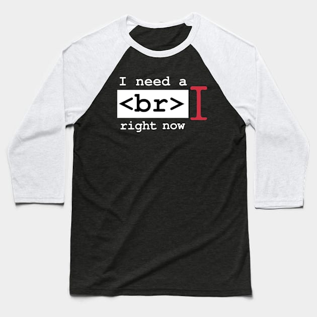 Coder Needs A Break Funny Programming Engineer Geek Exhausted Developer Software Engineering Baseball T-Shirt by Mochabonk